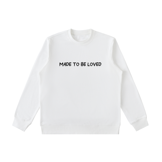 MADE TO BE LOVED Crewneck  Sweatshirt