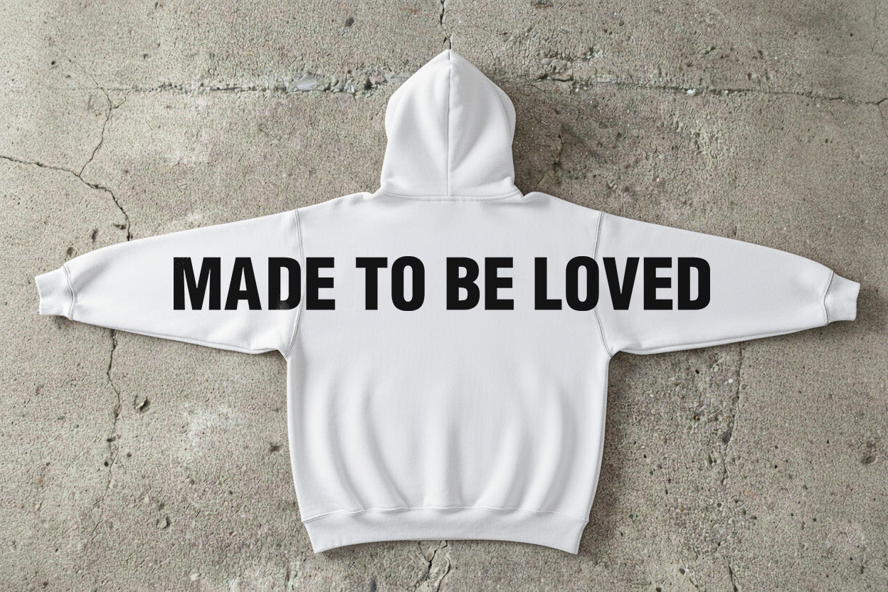 MADE TO BE LOVED White Hoodie