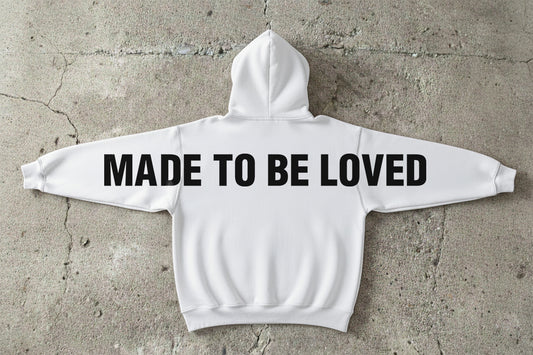 MADE TO BE LOVED White Hoodie